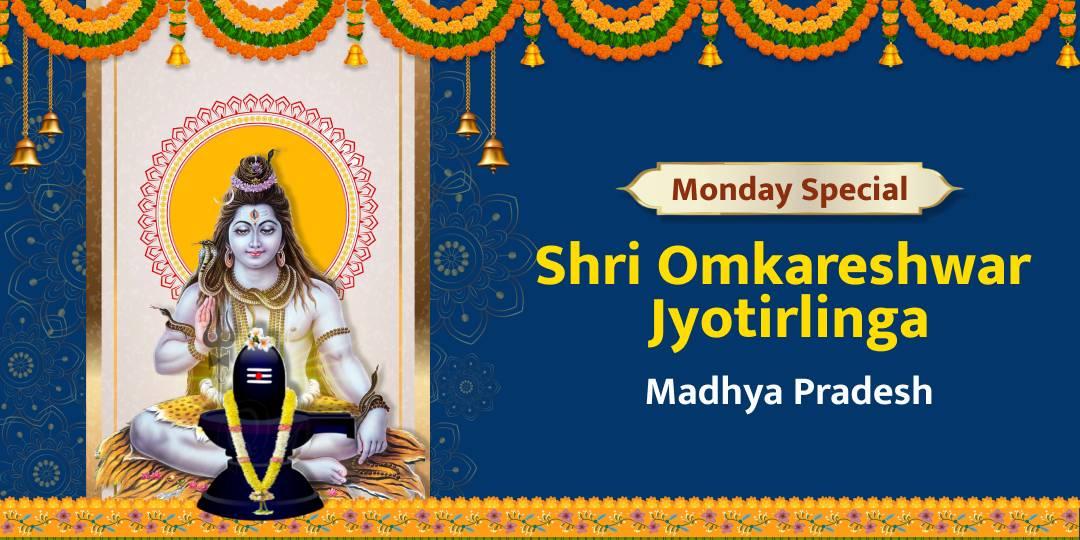 Invoke Lord Shiva’s Divine Grace with Monday Chadhava at Shri Omkareshwar Jyotirlinga!