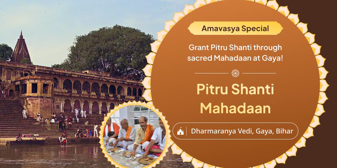 This Amavasya Mahadaan at Gaya is Your moment for Pitru Shanti!